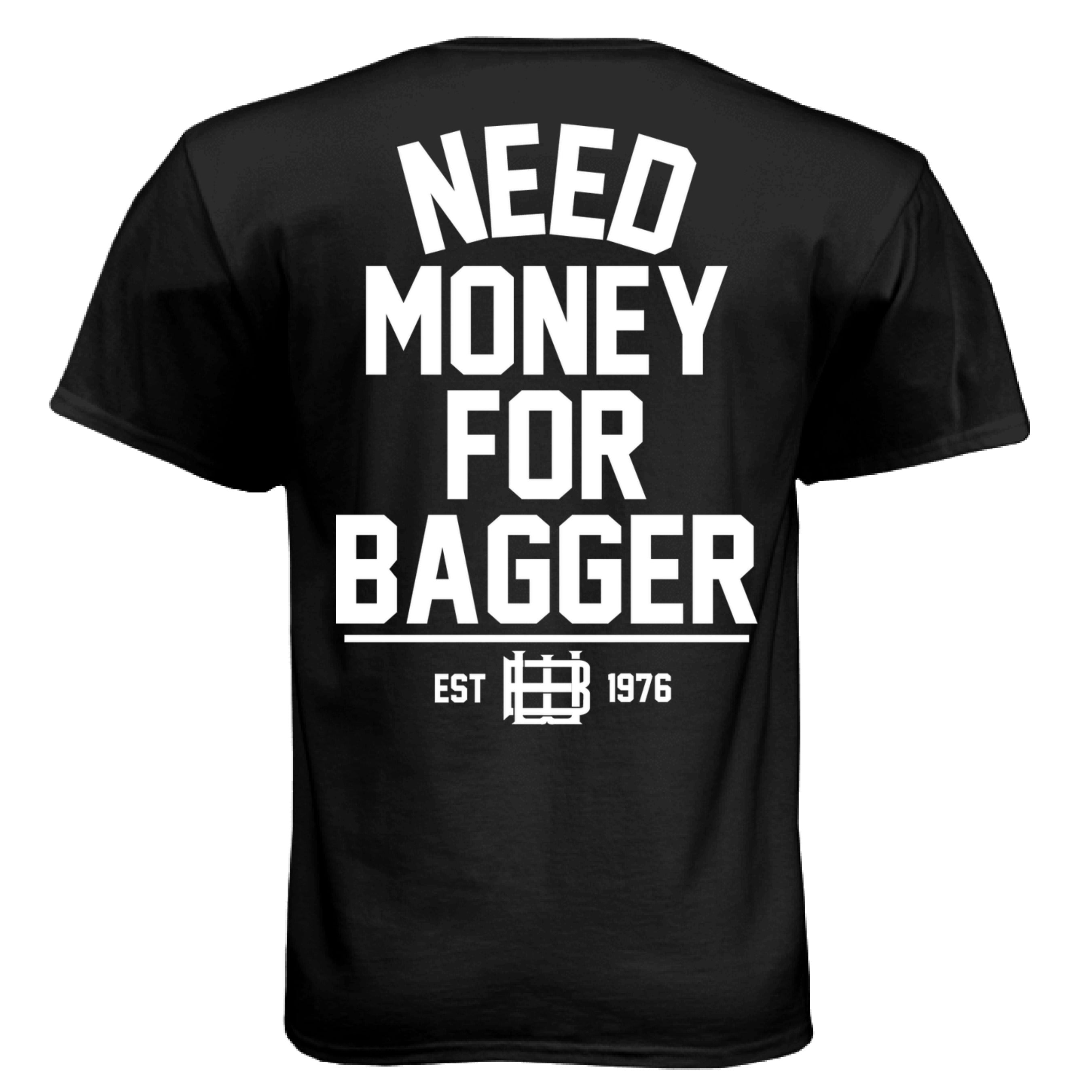 Need Money for Bagger T-Shirt | Woodlawn Baggers Premium