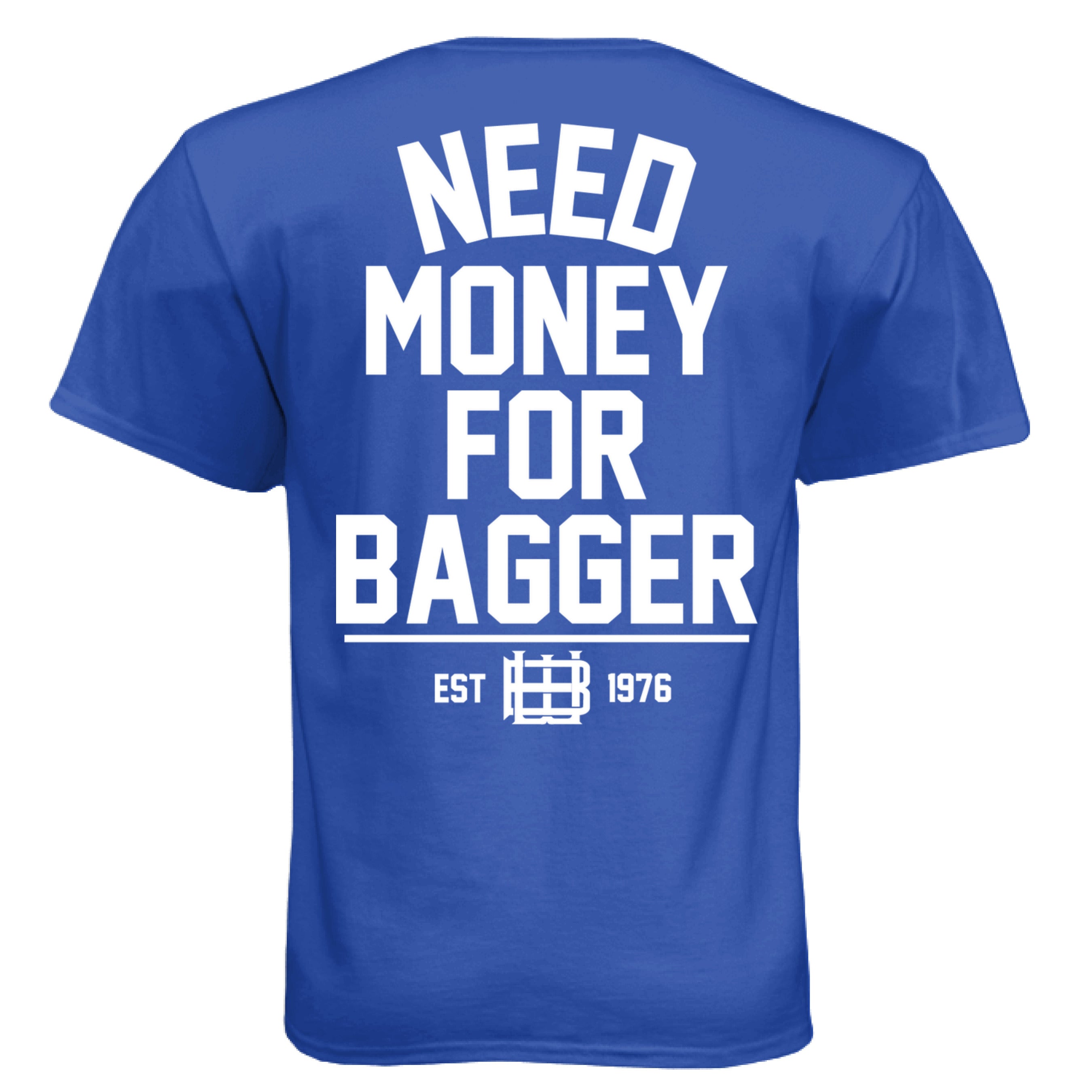 Need Money for Bagger T-Shirt | Woodlawn Baggers Premium
